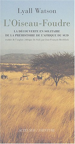 9782742749409: L'Oiseau-Foudre: La dcouverte en solitaire de la prhistoire de l'Afrique du Sud (Adrian Boshier 1939-1978)