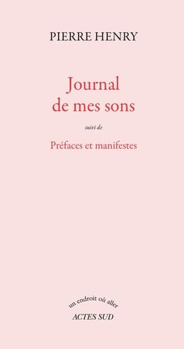 9782742749430: Journal de mes sons suivi de Prfaces et manifestes: SUIVI DE PREFACES ET MANIFESTES