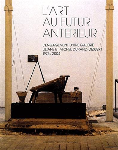 L'art au futur antÃ©rieur. Liliane et Michel Durand-Dessert, (9782742749782) by Collectif