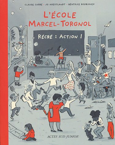 9782742751112: Recre : action !: L'ECOLE MARCEL-TORGNOL (ACTES SUD JUNIOR)