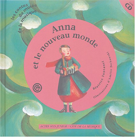 9782742751204: Anna et le nouveau monde (un conte pour dcouvrir l'accordon) +CD