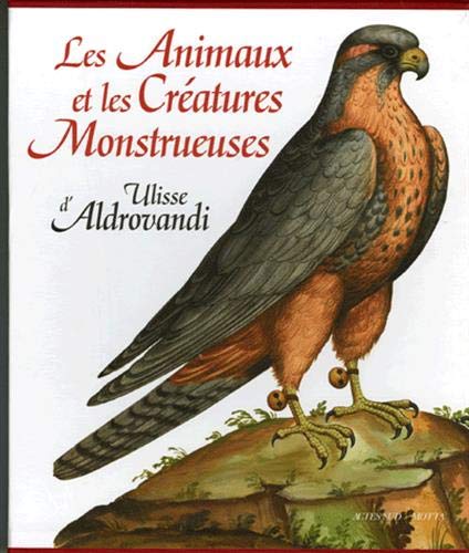 Stock image for Les Animaux et les Cratures monstrueuses d'Ulisse Aldrovandi for sale by Gallix