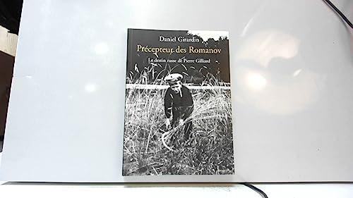 Beispielbild fr Prcepteur des Romanov: Le destin russe de Pierre Gilliard zum Verkauf von Jean Blicksilver, Bookseller