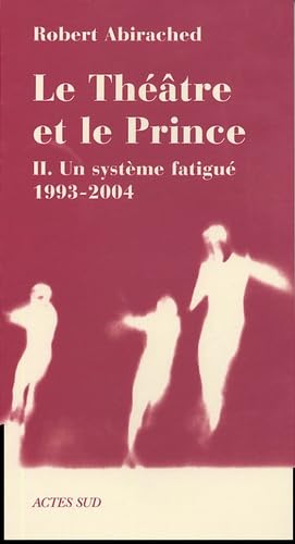 9782742754229: Le Thtre et le prince 2: Un systme fatigu (1993-2004)