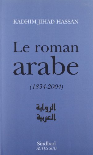 Beispielbild fr Roman Arabe : Bilan Critique 1834-2004 (Sindbad) (French Edition) zum Verkauf von HPB-Red