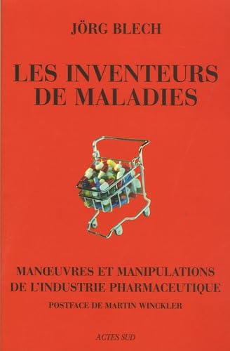 Beispielbild fr Les Inventeurs De Maladies : Manoeuvres Et Manipulations De L'industrie Pharmaceutique zum Verkauf von RECYCLIVRE