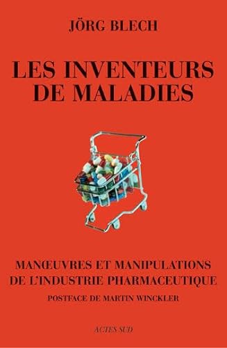 Stock image for Les Inventeurs De Maladies : Manoeuvres Et Manipulations De L'industrie Pharmaceutique for sale by RECYCLIVRE