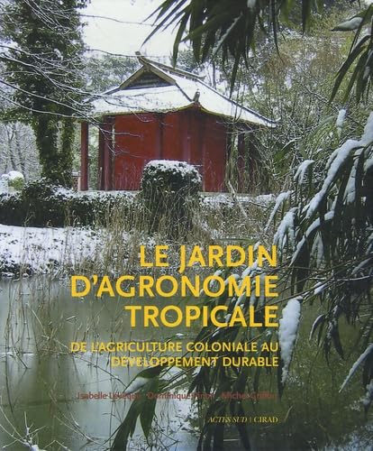 9782742756735: Le Jardin d'agronomie tropicale: De l'agriculture coloniale au dveloppement durable