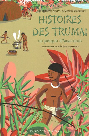 Beispielbild fr Histoires des Truma : Un peuple d'Amazonie zum Verkauf von Ammareal