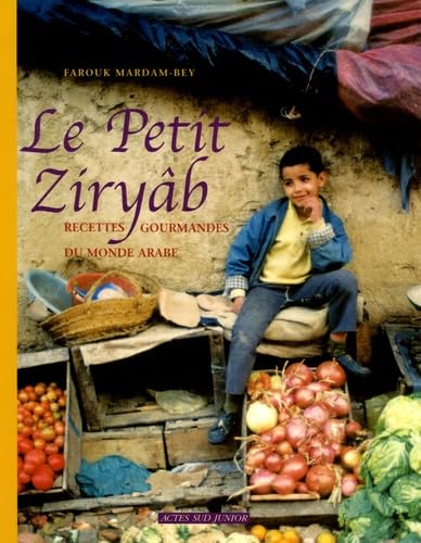 Stock image for Le Petit Ziryb : Recettes gourmandes du monde arabe for sale by Ammareal