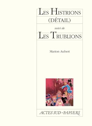 Beispielbild fr Les Histrions (dtail) suivi de Les Trublions zum Verkauf von Gallix