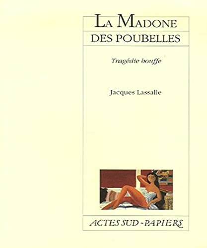 Madone Des Poubelles (la): TragÃ©die bouffe (9782742758388) by Lassalle, Jacques