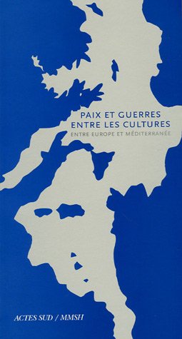 Stock image for Paix et guerres entre les cultures : Entre Europe et Mditerrane for sale by Ammareal