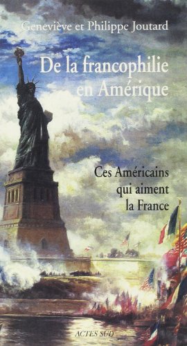 Imagen de archivo de De la francophilie en amerique: Ces am ricains qui aiment la france (Essais sciences humaines et politiques) (French Edition) a la venta por Books From California