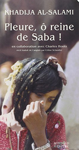 9782742760060: Pleure,  reine de Saba !: Histoires de survie et d'intrigues au Ymen
