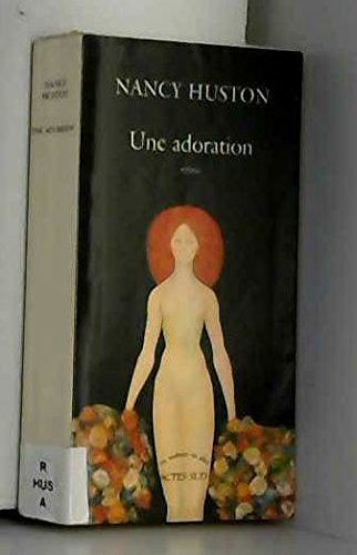 9782742761036: Une adoration: Adaptation du roman de Nancy Huston