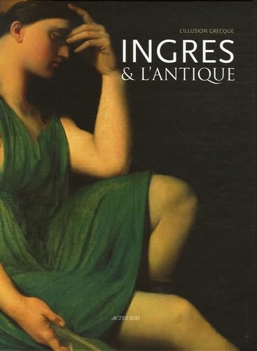 9782742761418: Ingres et l'Antique: L'illusion grecque