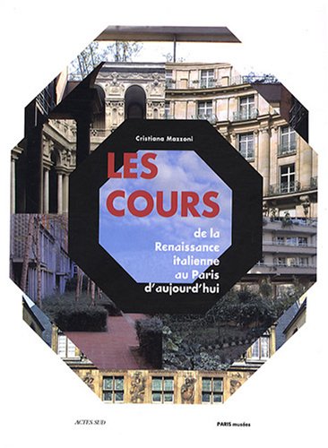 Beispielbild fr Les Cours : De La Renaissance Italienne Au Paris D'aujourd'hui zum Verkauf von RECYCLIVRE