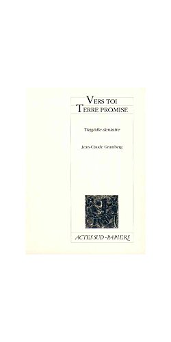 Vers toi Terre promise: TragÃ©die dentaire (9782742763214) by Grumberg, Jean-Claude