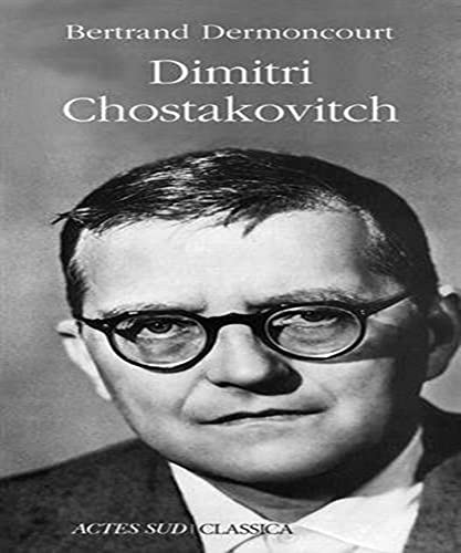 Stock image for Dimitri Chostakovitch [Paperback] Dermoncourt, Bertrand for sale by LIVREAUTRESORSAS