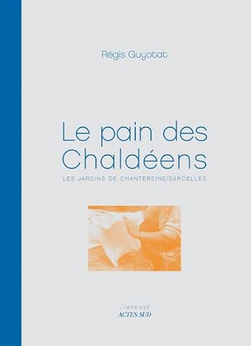 Beispielbild fr Le pain des Chaldens: Les jardins de Chantereine / Sarcelles zum Verkauf von Gallix