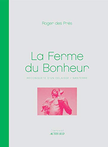 Beispielbild fr La Ferme du Bonheur: Reconqute d'un dlaiss/Nanterre zum Verkauf von Gallix