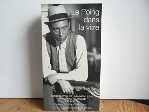 9782742764235: Le Poing dans la vitre: Scnaristes et dialoguistes du cinma franais (1930-1960)