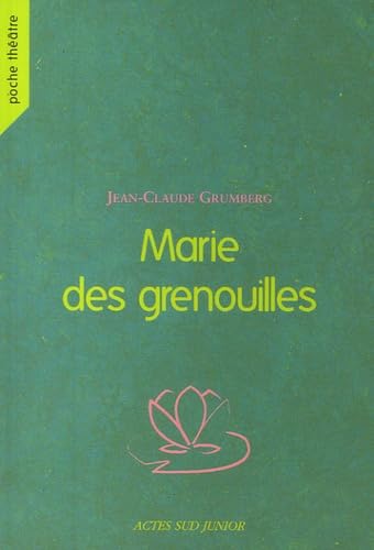 Marie des grenouilles (9782742764792) by Grumberg, Jean-Claude; Roussety, Francoise