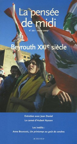 La pensée de midi, N° 20, mars 2007 : Beyrouth XXIe siècle - Fabre, Thierry, Collectif
