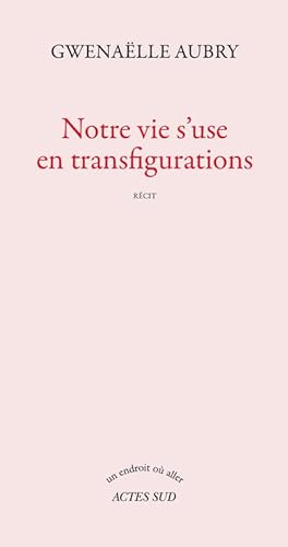 Beispielbild fr Notre vie s'use en transfigurations zum Verkauf von medimops