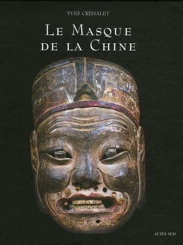 Stock image for Le Masque de la Chine: Les masques de Nuo, ou la face cach e du dernier empire for sale by ThriftBooks-Atlanta