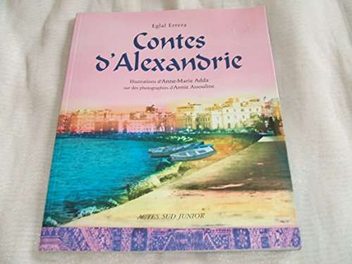 Beispielbild fr Contes d'Alexandrie Errera, Eglal; Adda, Anne-Marie and Assouline, Annie zum Verkauf von LIVREAUTRESORSAS