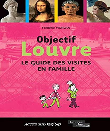 Beispielbild fr Objectif Louvre : Le guide des visites en famille zum Verkauf von Ammareal