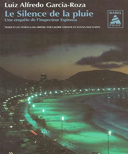 Imagen de archivo de Le silence de la pluie : Une enquête de l'inspecteur Espinosa Luiz Alfredo Garcia-Roza; Val rie Lermite and Eliana Machado a la venta por LIVREAUTRESORSAS