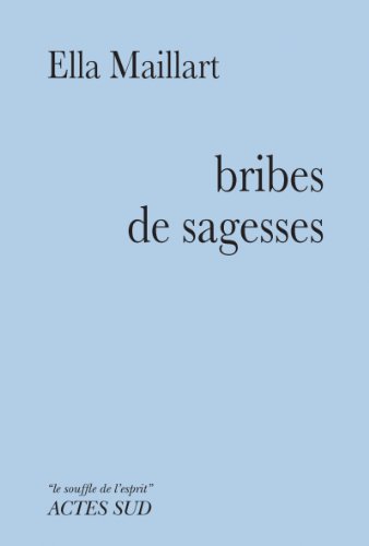 Bribes de sagesses (9782742768028) by Maillart, Ella