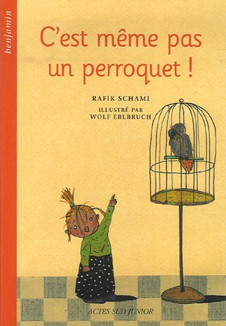 c'est meme pas un perroquet ! (nouvelle edition) (ACTES SUD JUNIOR) (9782742768073) by Rafik Schami