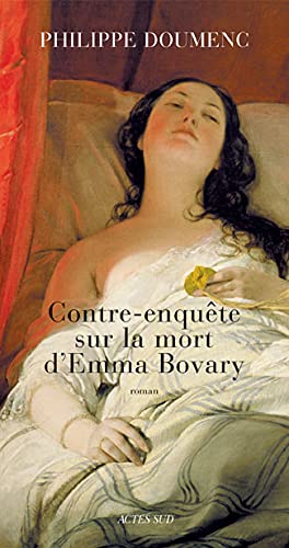 Imagen de archivo de Contre-enquête sur la mort d'emma Bovary [Paperback] Doumenc, Philippe a la venta por LIVREAUTRESORSAS