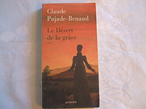 Beispielbild fr Le D sert de la grâce Pujade-Renaud, Claude zum Verkauf von LIVREAUTRESORSAS