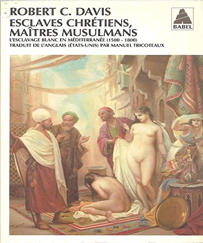 9782742769209: Esclaves chrtiens, matres musulmans: L'esclavage blanc en Mditerrane (1500-1800)