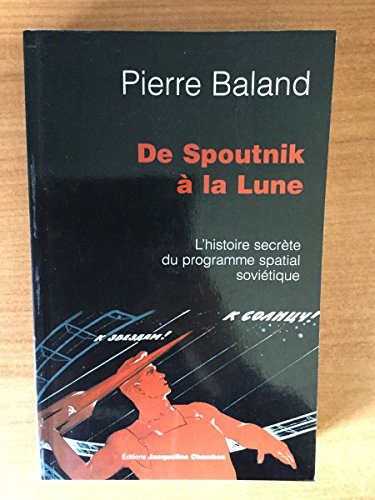 Stock image for De Spoutnik  La Lune : L'histoire Secrte Du Programme Spatial Sovitique for sale by RECYCLIVRE