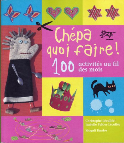 Beispielbild fr Ch�pa quoi faire ! 100 activit�s au fil des mois zum Verkauf von Idaho Youth Ranch Books