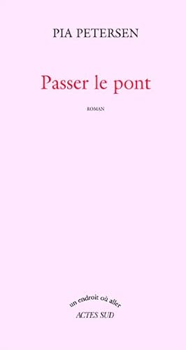 Stock image for Passer le pont Petersen, Pia for sale by LIVREAUTRESORSAS