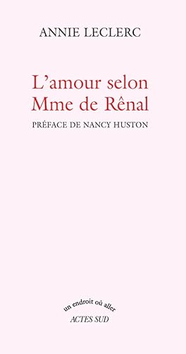 L'Amour selon madame de RÃªnal (9782742770342) by Leclerc, Annie; Huston, Nancy