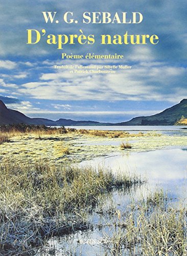 D'aprÃ¨s nature: PoÃ¨me Ã©lÃ©mentaire (9782742770410) by Sebald, W. G.