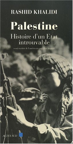 Palestine, histoire d'un Etat introuvable (9782742772162) by Khalidi, Rashid