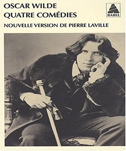 9782742772278: Quatre comdies: L'ventail de lady Windermere ; Une femme sans importance ; Un mari idal ; L'importance d'tre constant