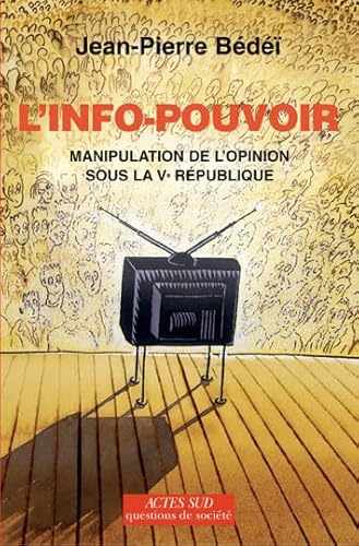 9782742772414: L'info-pouvoir: Manipulation de l'opinion sous la Ve Rpublique