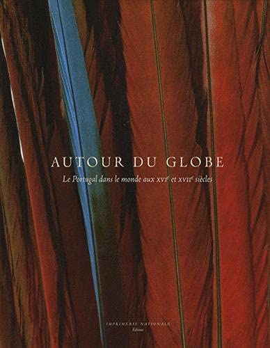 Beispielbild fr Autour du globe: LEPORTUGAL DANS LE MONDE AUX XVIE ET XVIIE SIECLES zum Verkauf von Gallix