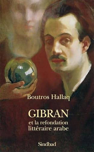 9782742773671: Gibran et la refondation littraire arabe: Bildungsroman, criture prophtique, transgnrisme