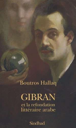 9782742773671: Gibran ou refondation litteraire arabe